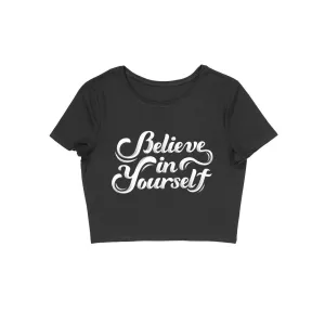Believe In Yourself Crop Top