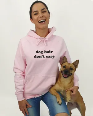 Dog Hair Don't Care Unisex Hoodie