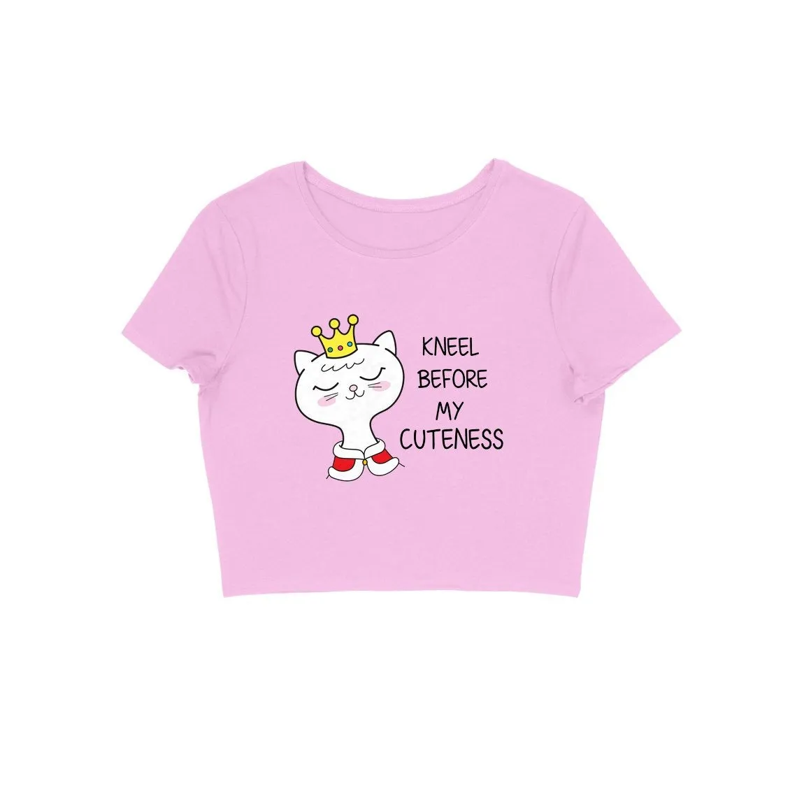 Kneel Before My Cuteness Crop Top