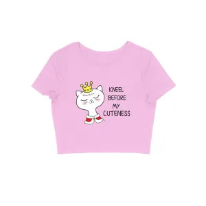 Kneel Before My Cuteness Crop Top
