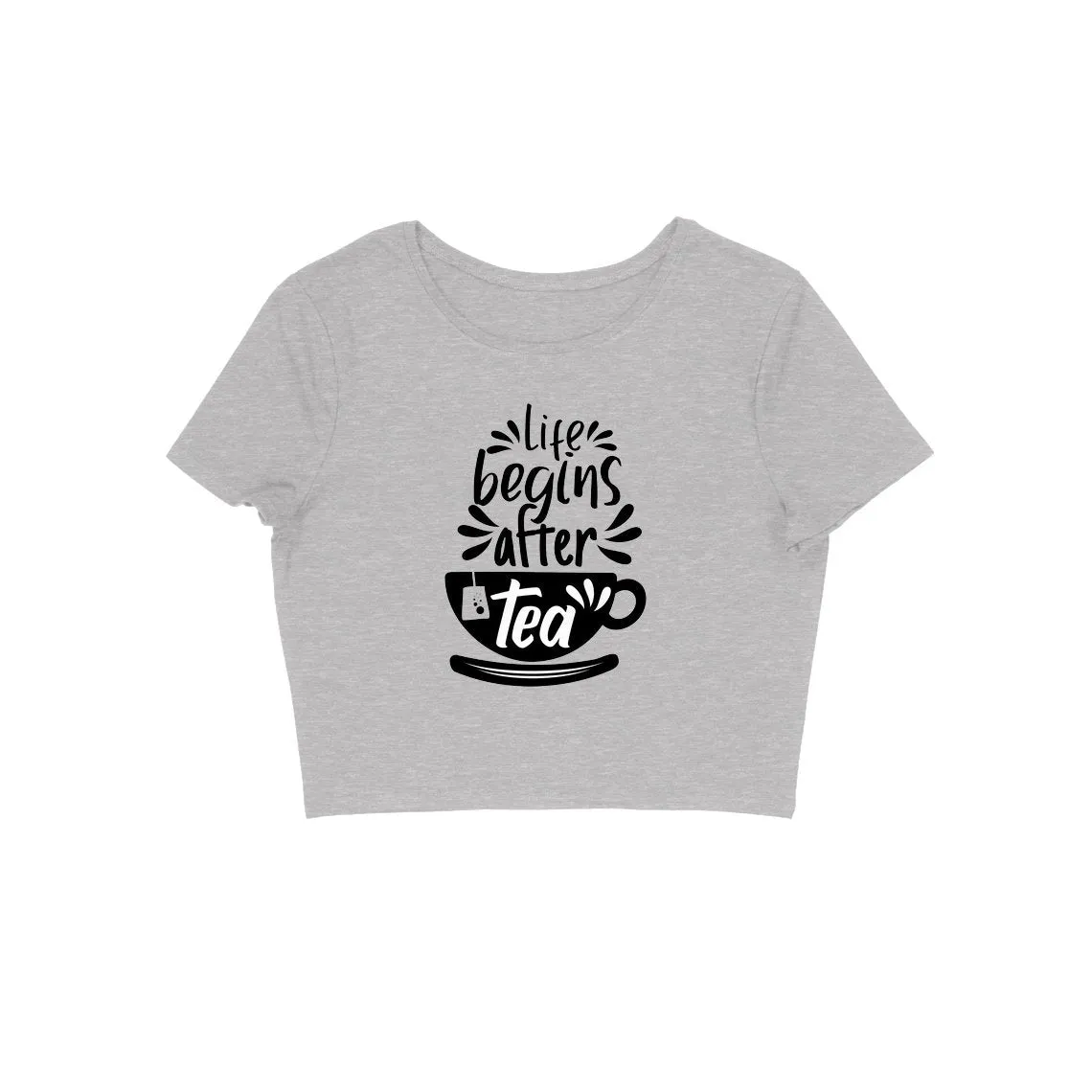 Life Begins After Tea Crop Top
