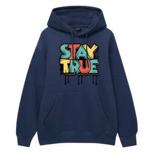 Stay True Hoodie